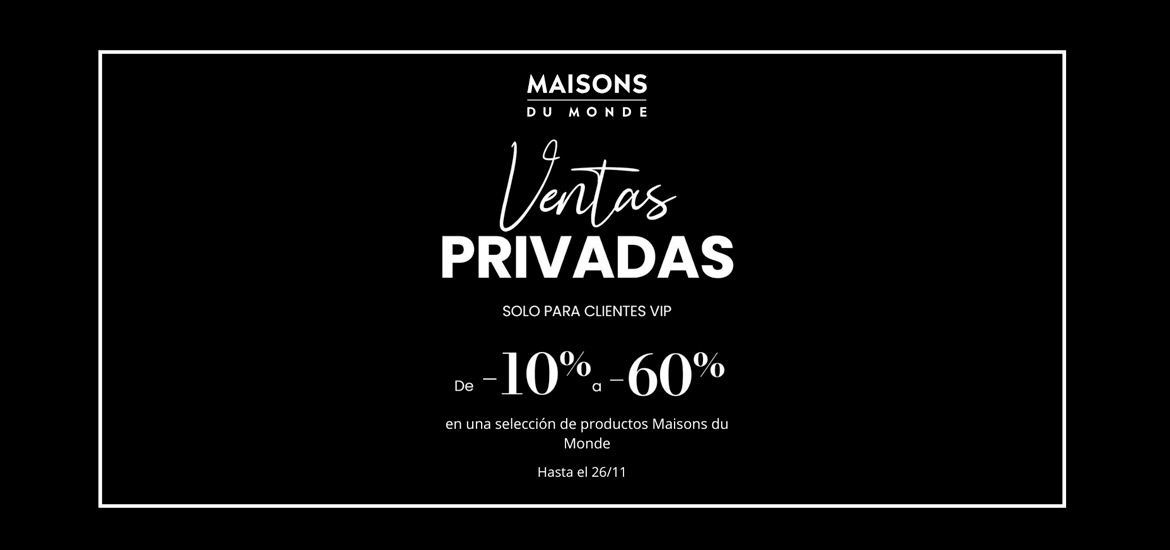 VENTAS PRIVADAS EN MAISONS DU MONDE