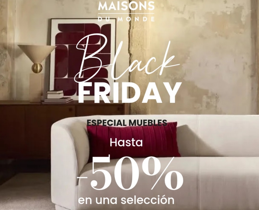 Black Friday Maisons du Monde hasta -50% en muebles